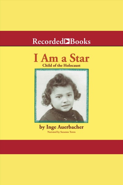 I am a star [electronic resource] : child of the Holocaust / Inge Auerbacher.