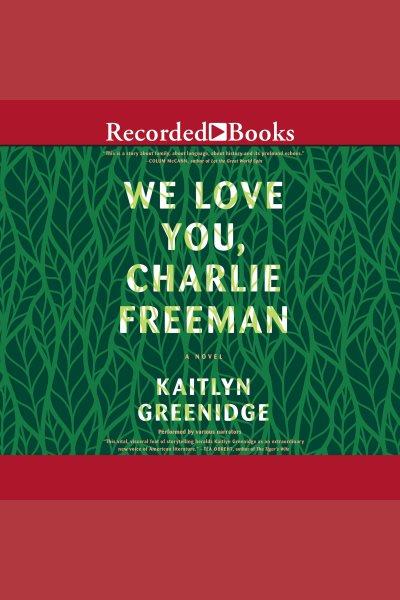 We love you, Charlie Freeman [electronic resource] / Kaitlyn Greenidge.