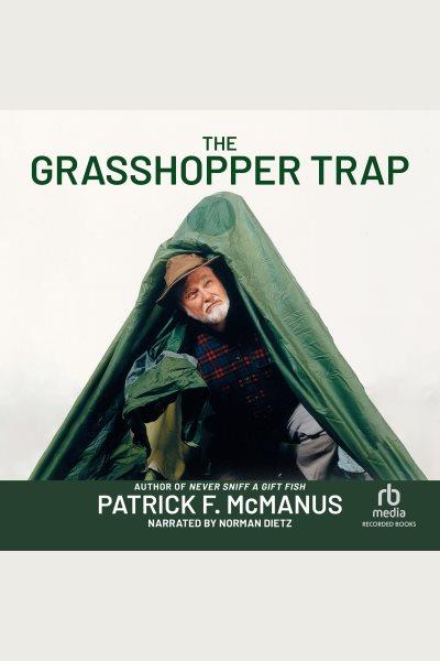 The grasshopper trap [electronic resource] / Patrick F. McManus.