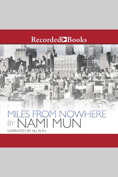 Miles from nowhere [electronic resource] / Nami Mun.
