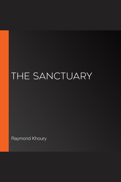 The sanctuary [electronic resource] / Raymond Khoury.