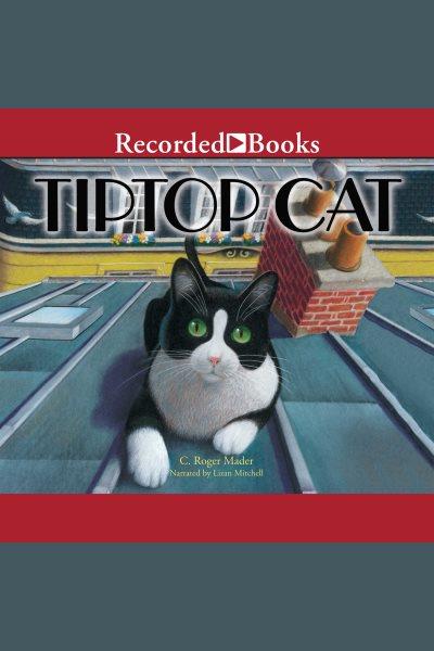 Tiptop cat [electronic resource] / Roger Mader.