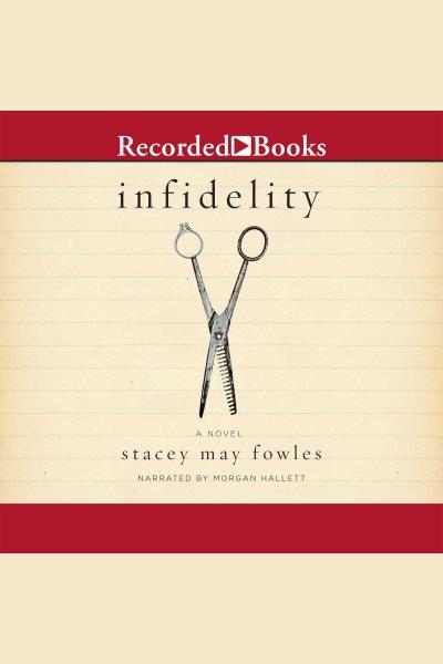 Infidelity [electronic resource] / Stacey May Fowles.