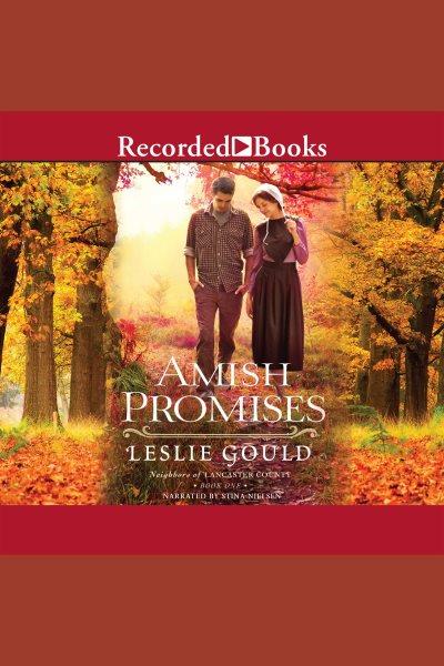 Amish promises [electronic resource] : neighbors of lancaster county book #1 / Leslie Gould.