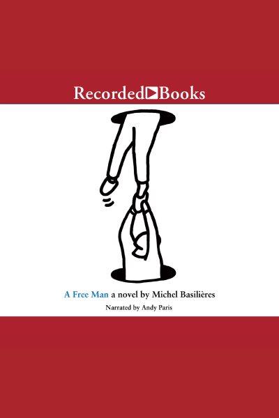 A free man [electronic resource] / Michel Basilieres.