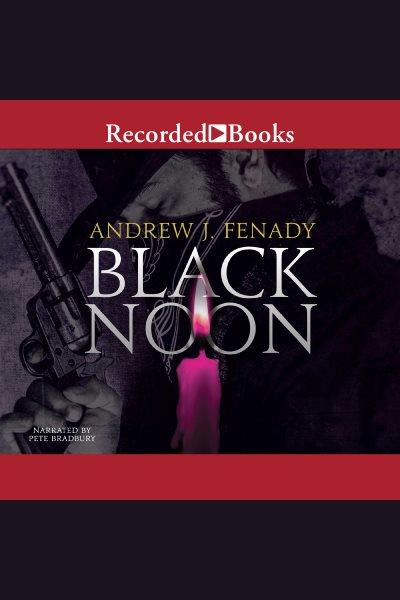 Black noon [electronic resource] / Andrew J. Fenady.