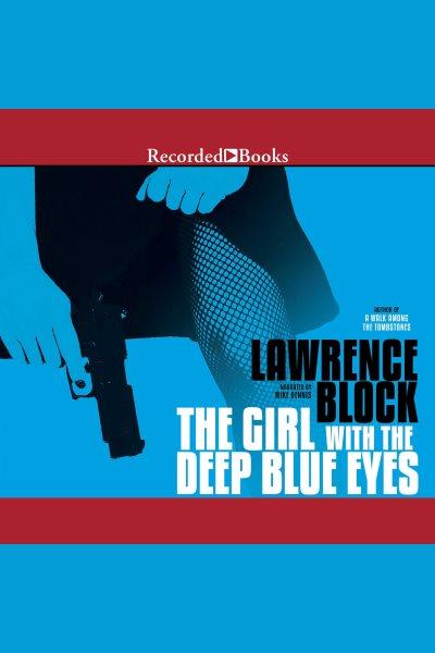 The girl with the deep blue eyes [electronic resource] / Lawrence Block.