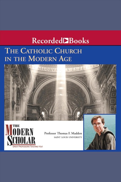 The Catholic Church in the modern age [electronic resource] / Thomas F. Madden.