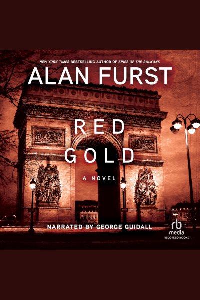 Red gold [electronic resource] / Alan Furst.
