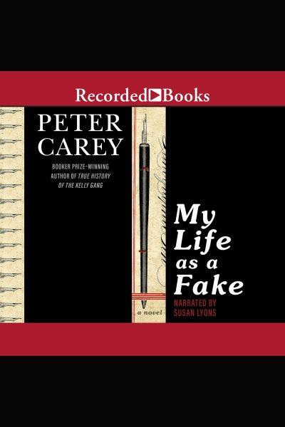 My life as a fake [electronic resource] / Peter Carey.