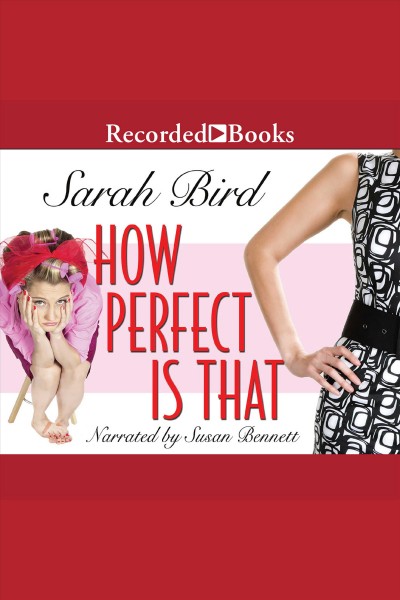 How perfect is that [electronic resource] / Sarah Bird.