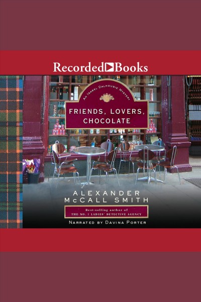 Friends, lovers, chocolate [electronic resource] : an Isabel Dalhousie mystery / Alexander McCall Smith.