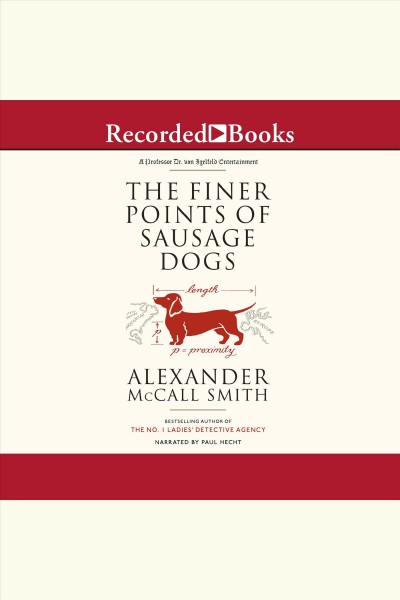 The finer points of sausage dogs [electronic resource] / Alexander McCall Smith.