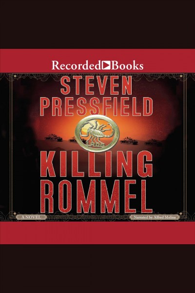 Killing Rommel [electronic resource] : a novel / Steven Pressfield.