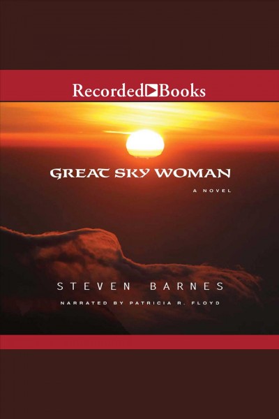Great Sky Woman [electronic resource] : a novel / Steven Barnes.