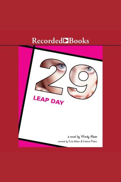 Leap day [electronic resource] : a novel / Wendy Mass.