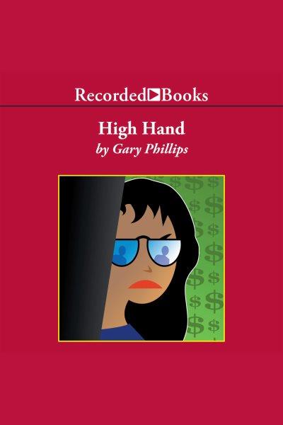 High hand [electronic resource] / Gary Phillips.