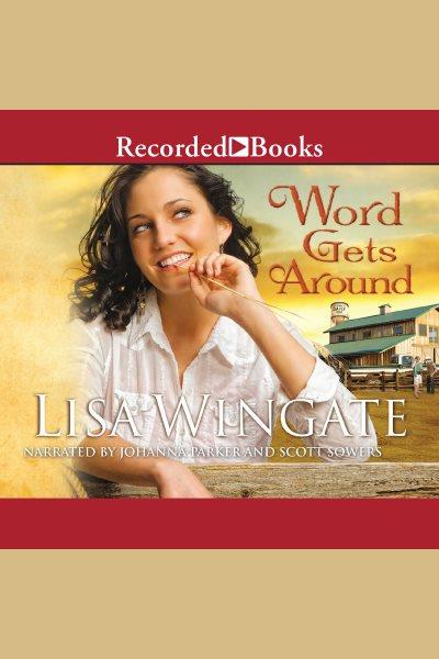 Word gets around [electronic resource] / Lisa Wingate.