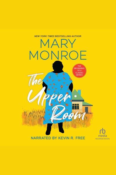 The upper room [electronic resource] / Mary Monroe.