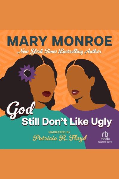 God still don't like ugly [electronic resource] / Mary Monroe.
