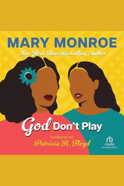 God don't play [electronic resource] / Mary Monroe.
