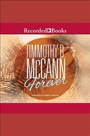 Forever [electronic resource] / Timmothy B. McCann.
