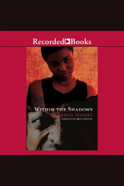Within the shadows [electronic resource] / Brandon Massey.