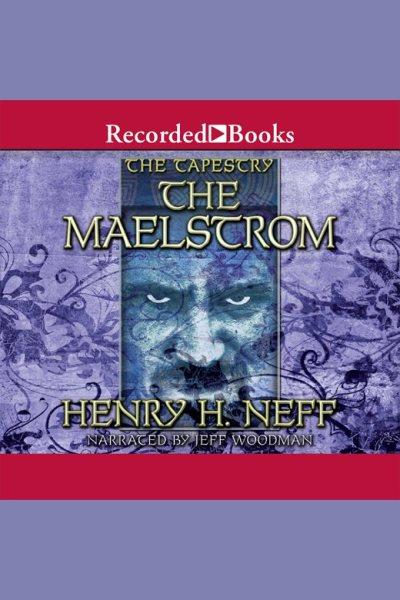 The maelstrom [electronic resource] / Henry H. Neff.