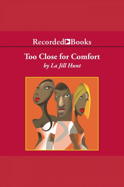 Too close for comfort [electronic resource] / La Jill Hunt.