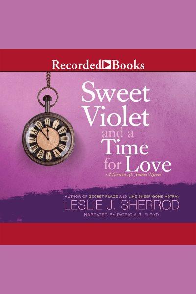 Sweet violet and a time for love [electronic resource] : book four of the Sienna St. James / Leslie J. Sherrod.