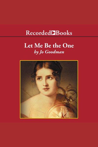 Let me be the one [electronic resource] / Jo Goodman.