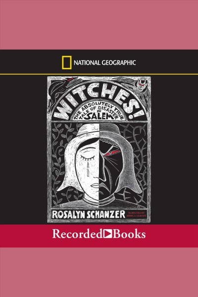 Witches! [electronic resource] : the absolutely true tale of disaster in Salem / Rosalyn Schanzer.