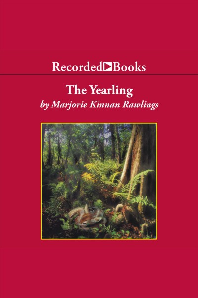 The yearling [electronic resource] / by Marjorie Kinnan Rawlings.
