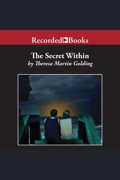 The secret within [electronic resource] / by Theresa Martin Golding.