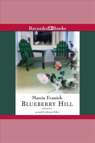 Blueberry Hill [electronic resource] / Marcia Evanick.