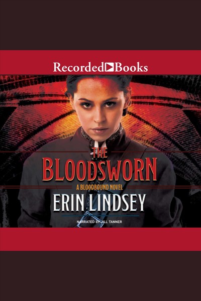 The bloodsworn [electronic resource] : a bloodbound novel / Erin Lindsey.