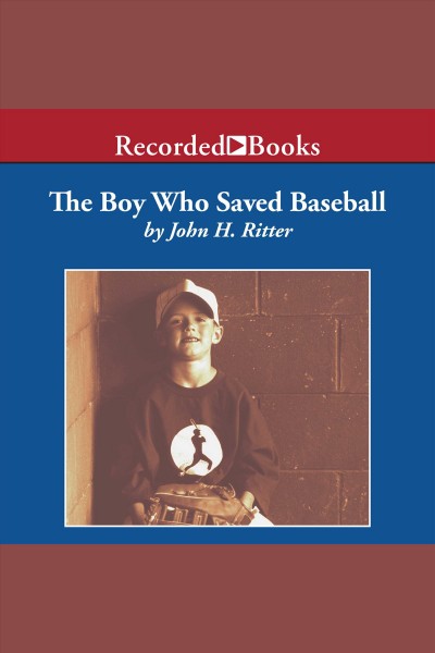The boy who saved baseball [electronic resource] / John H. Ritter.
