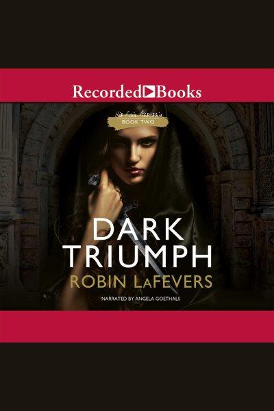 Dark triumph [electronic resource] / Robin LaFevers.