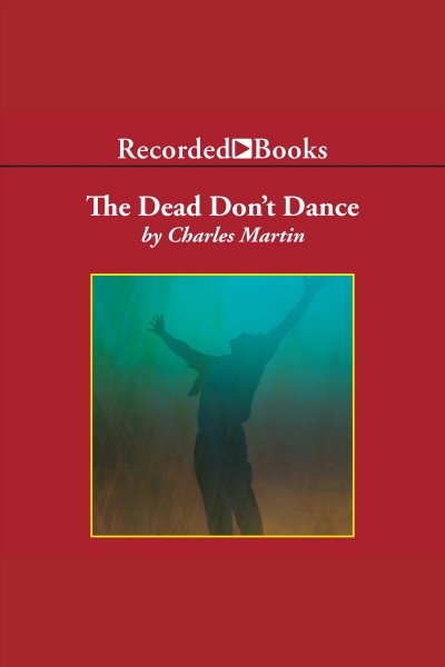 The dead don't dance [electronic resource] : a novel of awakening / Charles Martin.