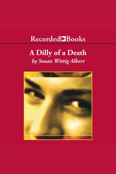 A dilly of a death [electronic resource] / Susan Wittig Albert.