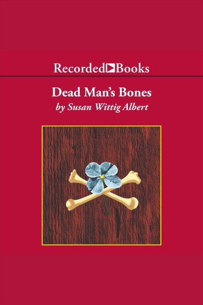 Dead man's bones [electronic resource] / Susan Wittig Albert.