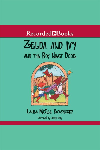 Zelda and Ivy and the boy next door [electronic resource] / Laura McGee Kvasnosky.