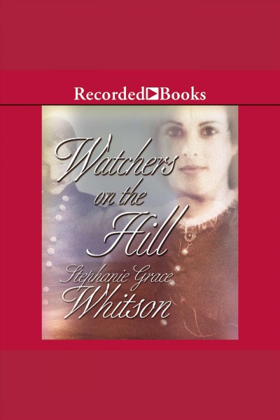 Watchers on the hill [electronic resource] / Stephanie Grace Whitson.