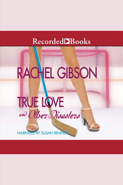 True love and other disasters [electronic resource] / Rachel Gibson.