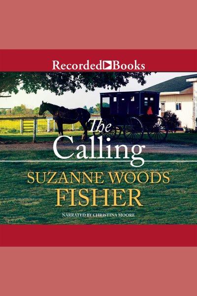 The calling [electronic resource] / Suzanne Woods Fisher.