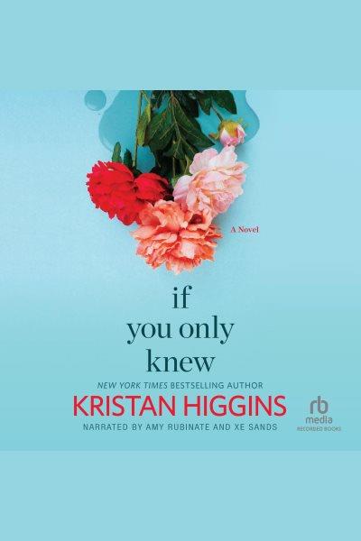 If you only knew [electronic resource] / Kristan Higgins.