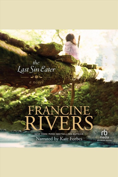 The last sin eater [electronic resource] / Francine Rivers.