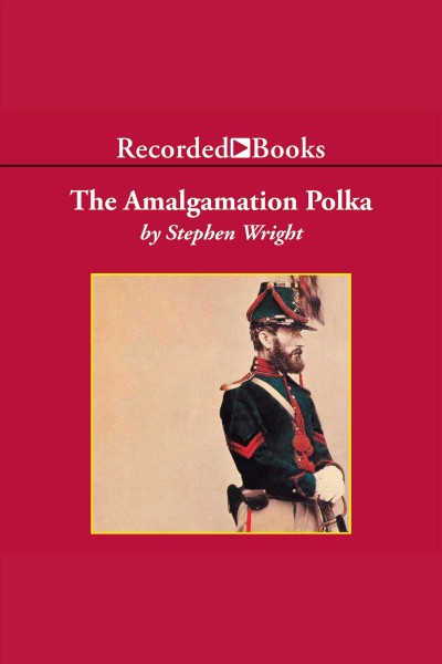 The amalgamation polka [electronic resource] / Stephen Wright.