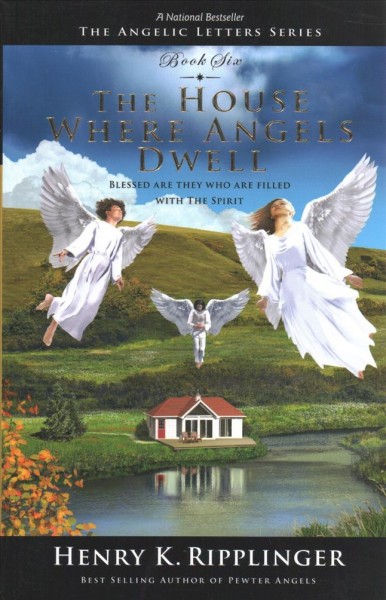 The house where angels dwell : 1992-1993 / Henry K. Ripplinger.