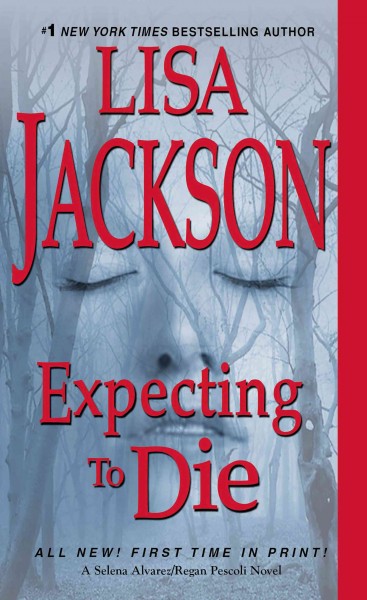 Expecting to die [electronic resource] : To Die Series, Book 7. Lisa Jackson.